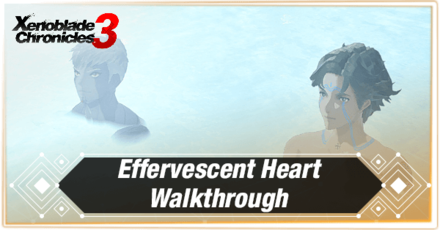 Xenoblade Chronicles 3 Effervescent Heart Walkthrough