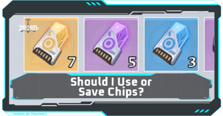 Tower of Fantasy - Should You Use or Save Chips?