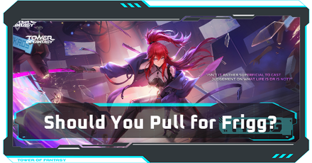 Tower of Fantasy - Frigg Banner Pull Rates Should You Pull for Frigg