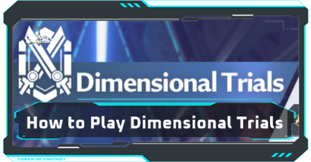 Tower of Fantasy - Dimensional Trials How to Play and Rewards