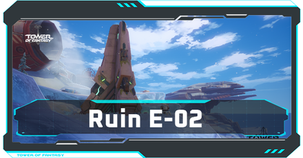 Tower of Fantasy - Ruin E-02 Walkthrough and Treasure Chest Locations