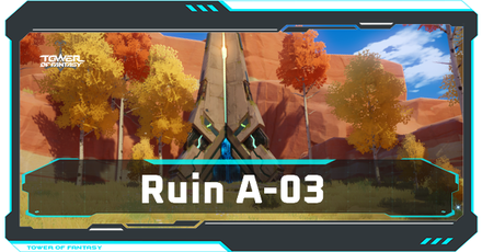 Tower of Fantasy - Ruin A-03 Walkthrough and Treasure Chest Locations