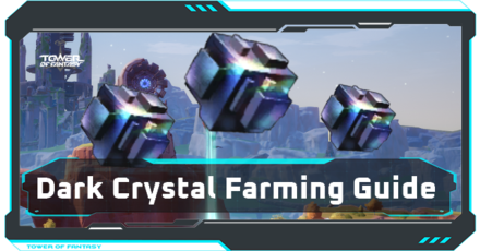 Tower of Fantasy - Dark Crystal Farming Guide