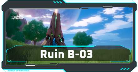 Tower of Fantasy - Ruin B-03 Walkthrough and Treasure Chest Locations