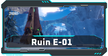 Tower of Fantasy - Ruin E-01 Walkthrough and Treasure Chest Locations