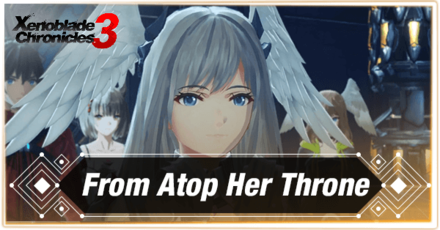 Xenoblade Chronicles 3 - From Atop Her Throne