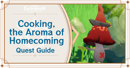 Genshin Impact - Cooking, the Aroma of Homecoming Quest Guide