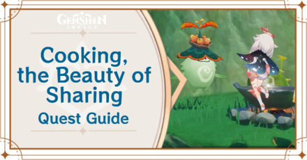 Genshin Impact - Cooking, the Beauty of Sharing Quest Guide