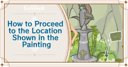 Genshin Impact - How to Proceed to the Location Shown in the Painting.png