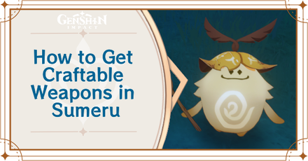 Genshin Impact - Sumeru Craftable Weapons and How to Get the Blueprints