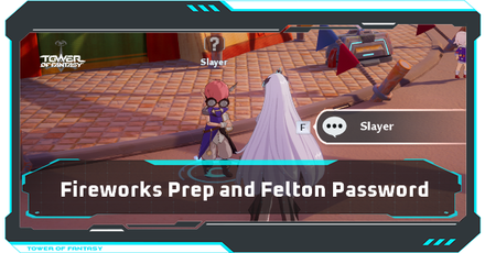 Tower of Fantasy - Fireworks Prep and Felton Password