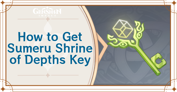 Genshin Impact - How to Get Sumeru Shrine of Depths Key