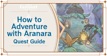 How to Adventure with Aranara | Genshin Impact｜Game8
