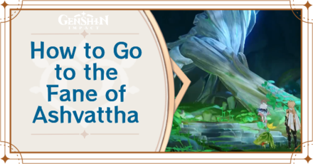 Genshin Impact - How to Go to the Fane of Ashvattha