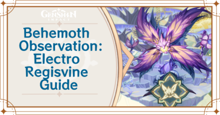 Genshin Impact - Behemoth Observation Electro Regisvine Guide