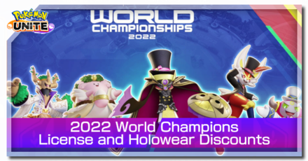 Pokemon UNITE - 2022 World Champions License and Holowear Discounts