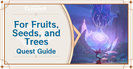 Genshin Impact - For Fruits, Seeds, and Trees Quest Guide