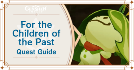 Genshin Impact - For the Children of the Past Quest Guide