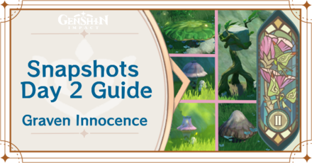 Genshin Impact - Snapshots Day 2 Guide for Graven Innocence