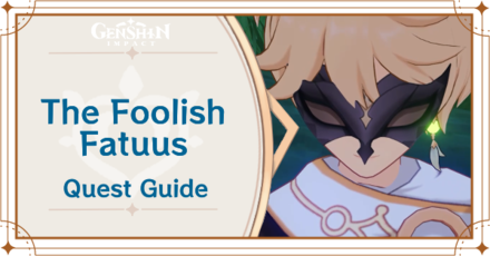 Genshin Impact - The Foolish Fatuus Quest Guide