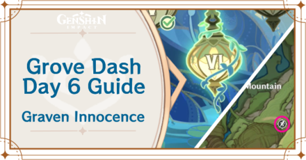 Genshin Impact - Grove Dash Day 6 Guide for Graven Innocence