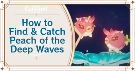 Genshin Impact - Where to Find the Peach of the Deep Waves and Basic Information - Peach of the Deep Waves Locations
