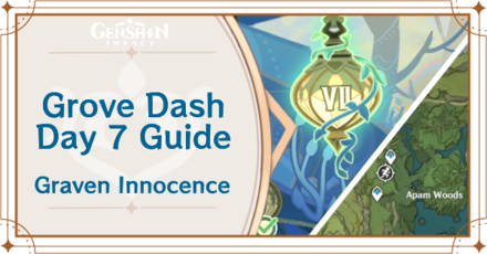 Genshin Impact - Grove Dash Day 7 Guide for Graven Innocence