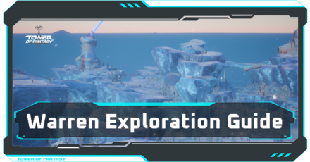 Tower of Fantasy - Warren Exploration Guide Top Image.png