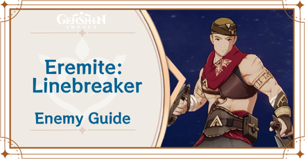 Genshin Impact Eremite - Linebreaker Enemy Guide Top Banner