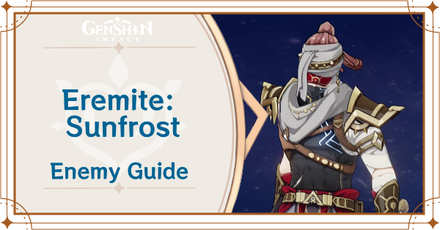 Genshin Impact Eremite - Sunfrost Enemy Guide Top Banner