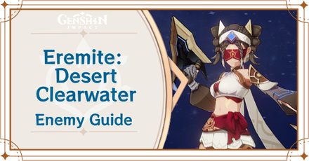Genshin Impact Eremite - Desert Clearwater Enemy Guide Top Banner
