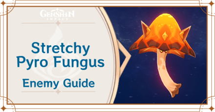 Genshin Impact - Stretchy Pyro Fungus Locations and Item Drops