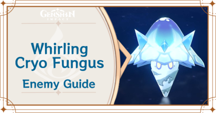 Genshin Impact - Whirling Cryo Fungus Locations and Item Drops
