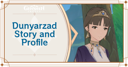 Genshin Impact - Dunyarzad Story and Profile