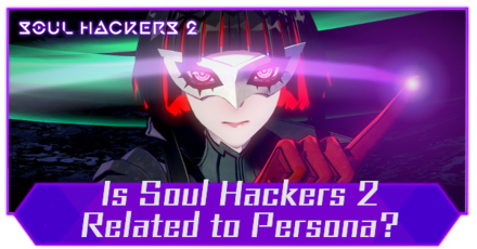 Soul Hackers 2 - How is Soul Hackers 2 Related to Persona