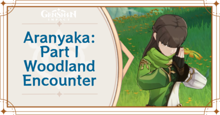 Genshin Impact - Aranyaka Part 1 Woodland Encounter Quest Guide