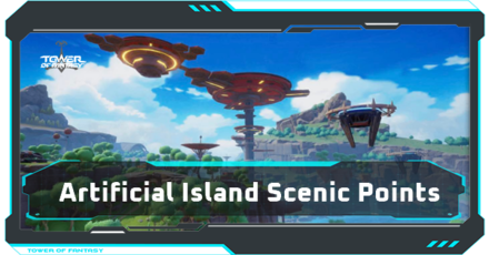 Tower of Fantasy - Artificial Island Scenic Points