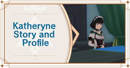 Genshin Impact - Katheryne Story and Profile