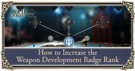 The DioField Chronicle - How to Increase Weapon Development Badge
