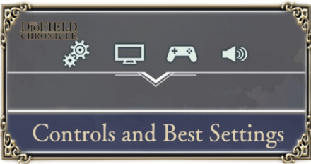 Controls and Best Setting - DioField Chronicles