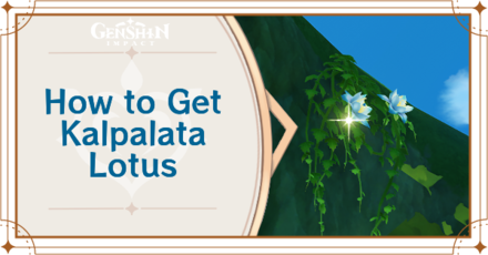 Genshin Impact - Kalpalata Lotus Locations and How to Use