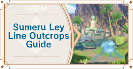 Genshin Impact - Sumeru Ley Line Outcrops Guide