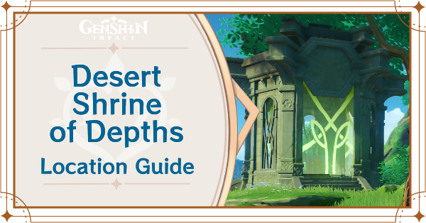 Genshin Impact - Shrine of Depths Desert Locations & Map