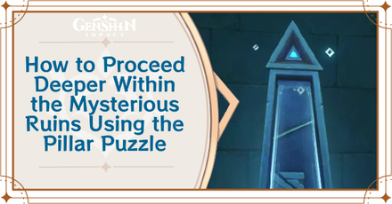 Genshin Impact Chapter 4 Act 4 King Deshret and the Three Magi - Pillar Puzzle in the Mysterious Ruins