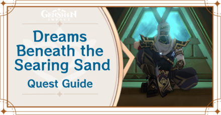 Genshin Impact - Dreams Beneath the Searing Sand Quest Guide.png