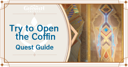 Genshin Impact - How to Try to Open the Coffin in The Secret of Al-Ahmar