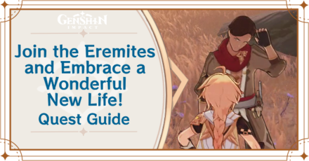 Genshin Impact - Join the Eremites and Embrace a Wonderful New Life Quest Guide