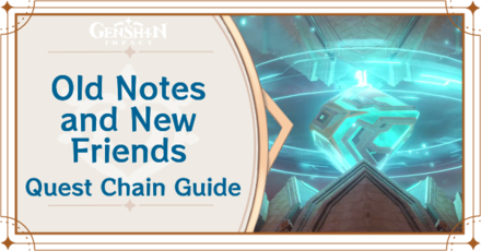 Genshin Impact - Old Notes and New Friends Quest Chain Guide