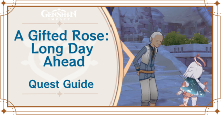 Genshin Impact - A Gifted Rose Long Day Ahead Quest Guide