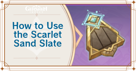 Genshin Impact - How to Use the Scarlet Sand Slate
